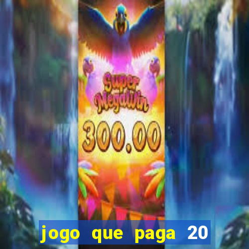 jogo que paga 20 reais para se cadastrar